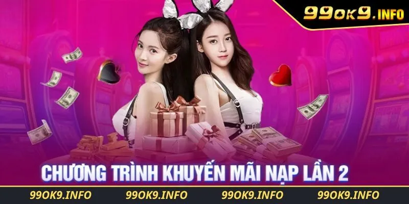 Khuyến mãi nạp lần 2 hấp dẫnKhuyến mãi nạp lần 2 hấp dẫn