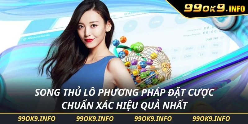 Song Thủ Lô Phương Pháp Đặt Cược Chuẩn Xác Hiệu Quả Nhất